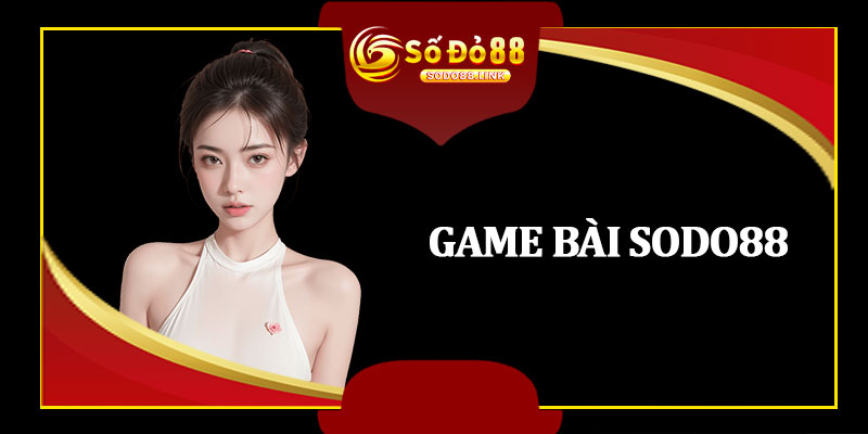 Game Bài Sodo88